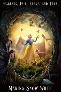 Fearless, Fair, Brave, and True: Making Snow White