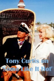Tony Curtis on ‘Some Like It Hot’