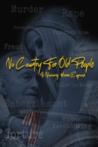 No Country For Old People; a Nursing Home Exposé